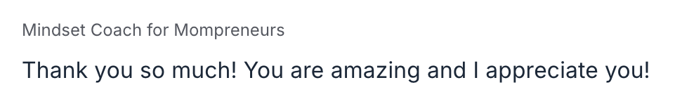 Comment from a mindset coach: Thank you so much! You are amazing and I appreciate you!